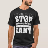 Ich versuchte zu philosophieren, aber ich Kant Fun T-Shirt (Vorderseite)