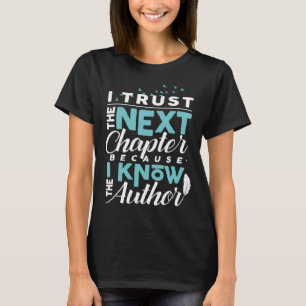 Ich vertraue dem nächsten Kapitel, weil ich den Au T-Shirt