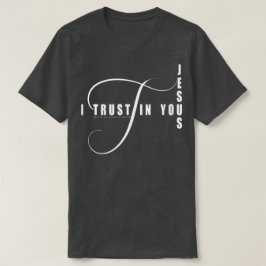 Ich vertraue dir Jesus T-Shirt