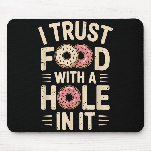 Ich vertraue Essen mit einem Loch drin Lustig Mousepad (Vorne)