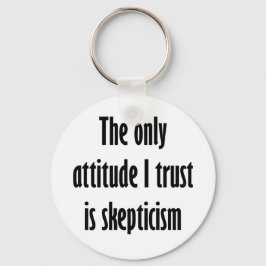 Ich vertraue nur auf Skepsis Schlüsselanhänger