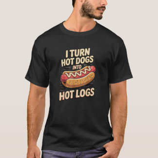 Ich verwandele Hot Dogs in heiße Holzscheite Lusti T-Shirt
