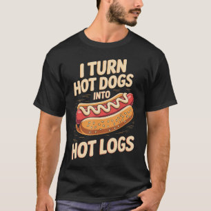 Ich verwandele Hot Dogs in heiße Holzscheite T-Shirt