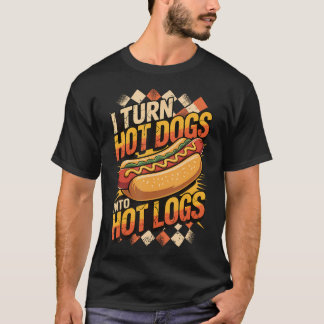 Ich verwandele Hot Dogs in heiße Holzscheite T-Shirt