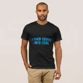 Ich verwandele Kaffee in Code T-Shirt (Vorne ganz)