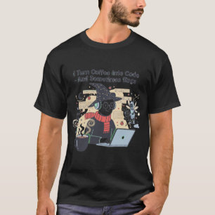 Ich verwandele Kaffee in Code und manchmal T-Shirt