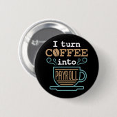 Ich verwandele Kaffee in Gehaltsabrechnung Button (Vorne & Hinten)