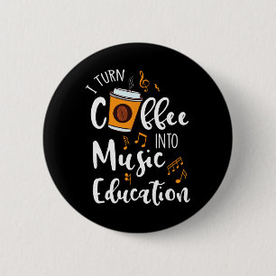 Ich verwandele Kaffee in Musikpädagogik Musiklehre Button