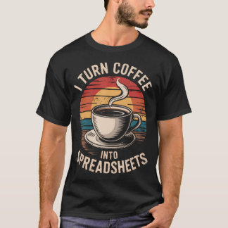 Ich verwandele Kaffee in Tabellen Retro Kaffeetop T-Shirt