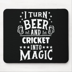 Ich verwandle Bier und Cricket in Magie Lustiger C Mousepad