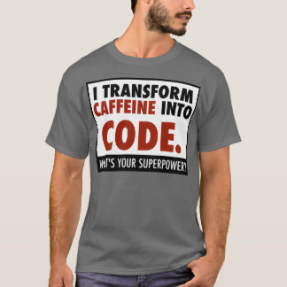 Ich verwandle Coffein in Code T-Shirt