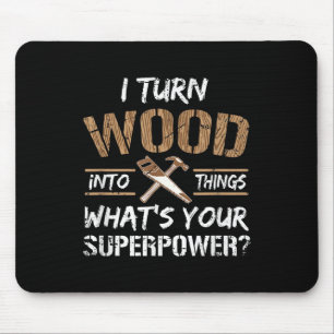 Ich verwandle Holz in die Holzbearbeitung eines Zi Mousepad