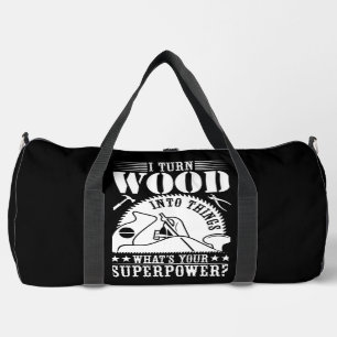Ich verwandle Holz in Dinge Duffle Bag