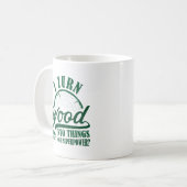 Ich verwandle Holz in Dinge Kaffeetasse (Vorderseite Links)