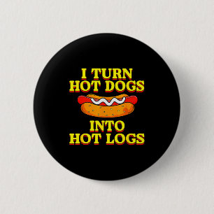 Ich verwandle Hot Dogs in heiße Holzscheite Toilet Button