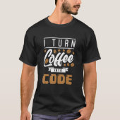 Ich verwandle Kaffee in Code T-Shirt (Vorderseite)