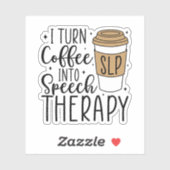 Ich verwandle Kaffee in Sprachtherapeut SLP Aufkleber (Blatt)