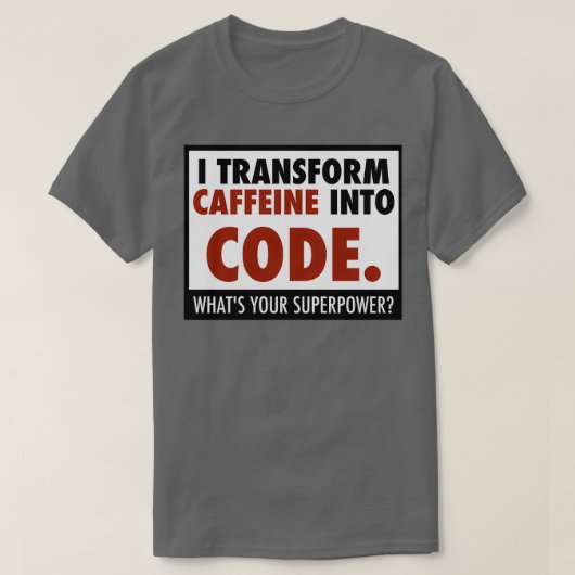 Ich verwandle Koffein in Code T-Shirt (Design vorne)