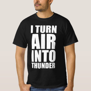 Ich verwandle Luft in Donner T-Shirt