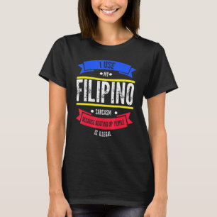 Ich verwende meinen philippinischen Sarkasmus, wei T-Shirt