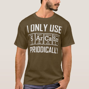 Ich verwende nur Sarcasm Periodic Table Element We T-Shirt