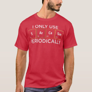 Ich verwende nur Sarcasm regelmäßig Chemie Funny S T-Shirt