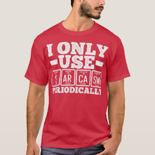 Ich verwende nur Sarcasm regelmäßig Spaß Science N T-Shirt
