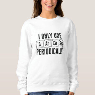 Ich verwende Sarcasm nur regelmäßig Sweatshirt