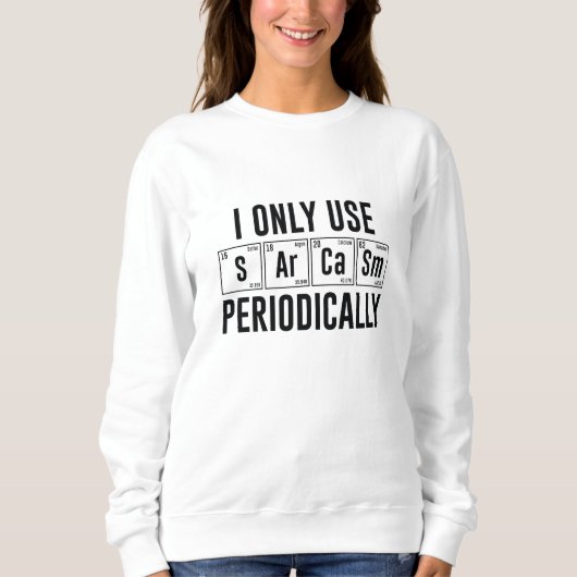 Ich verwende Sarcasm nur regelmäßig Sweatshirt (Vorderseite)