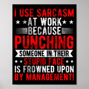 Ich verwende Sarkasmus bei der Arbeit, weil Schlag Poster