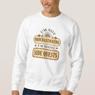 Ich verzögern nicht, ich mache nebenbei Quests Sweatshirt