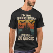 Ich verzögern nicht, ich mache seitliche Quests Re T-Shirt (Vorderseite)