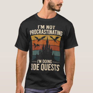Ich verzögern nicht, ich mache seitliche Quests Re T-Shirt