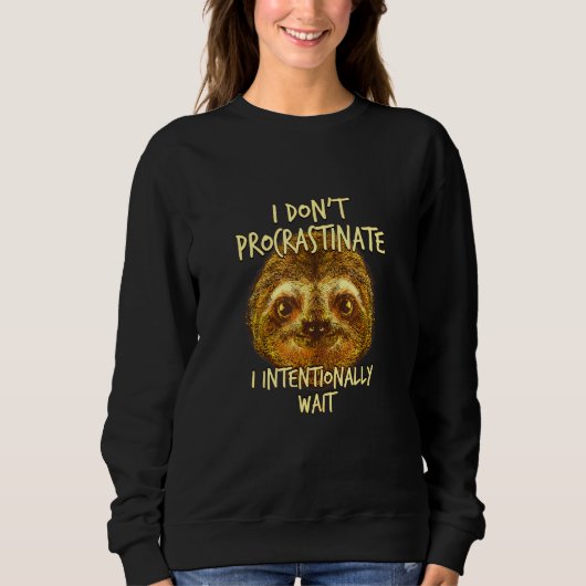 Ich verzögern Sloth Sarcastic Sloth Sarcasm Sweatshirt (Vorderseite)