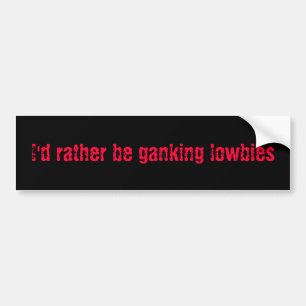 Ich vielmehr ganking lowbies autoaufkleber