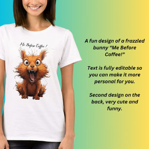 Ich vor Kaffee! T-Shirt