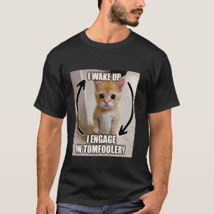 Ich wache auf, ich beschäftige mich mit Albernheit T-Shirt