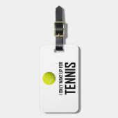 Ich wache nur für Tennis auf Gepäckanhänger (Vorderseite vertikal)