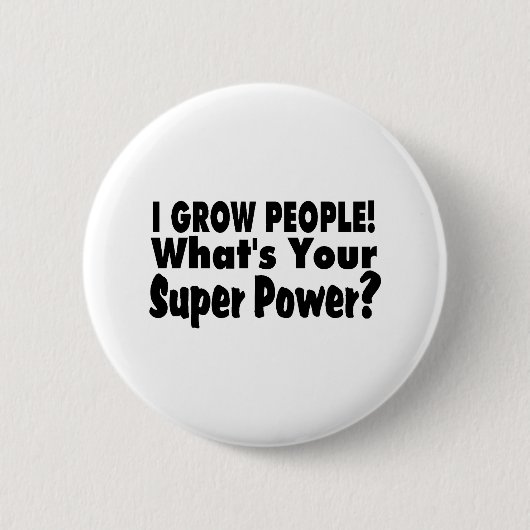Ich wachse Leute. Was Ihr SuperPower ist Button (Vorderseite)