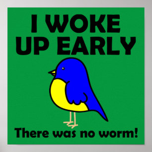 Ich Wachte Früh Auf Es Gab Keinen Wurm Frühaufsteh Poster
