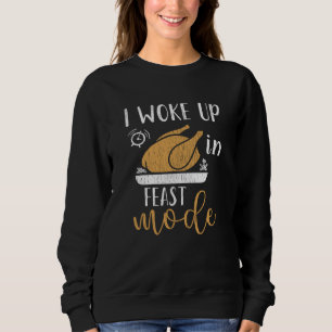 Ich wachte im Fest-Modus auf, lustiger Thanksgivin Sweatshirt