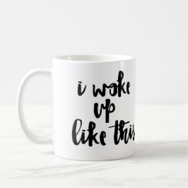 'Ich wachte so auf Kaffeetasse