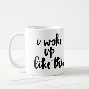 'Ich wachte so auf Kaffeetasse