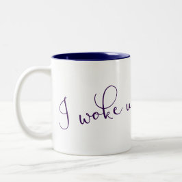 Ich wachte so auf zweifarbige tasse