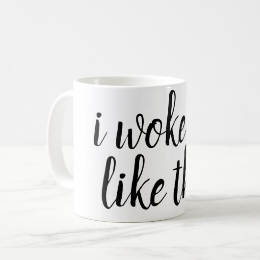 Ich wachte so… lustige Kaffee-Tasse auf Kaffeetasse (Vorderseite Links)