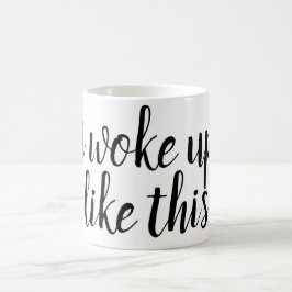 Ich wachte so… lustige Kaffee-Tasse auf Kaffeetasse
