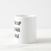 Ich wachte wie diese #tired Tasse auf (Mittel)