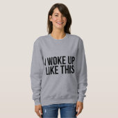 Ich wachte wie dieses Shirt auf (Vorne ganz)