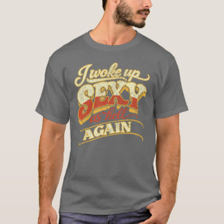 Ich wachte wieder verdammt sexy auf Retro Groovy T-Shirt