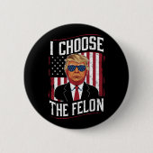 Ich wähle die Felon Funny Trump-US-Wahl Button (Vorderseite)